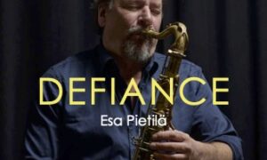 Defiance - Esa Pietilä Solo Saxophone